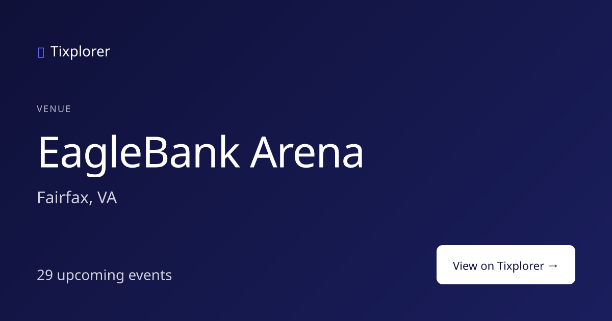EagleBank Arena Tickets — Upcoming Events in Fairfax, VA | Tixplorer