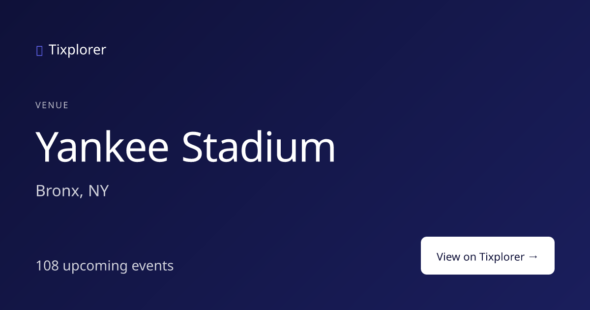 Yankee Stadium Tickets — Upcoming Events in Bronx, NY | Tixplorer